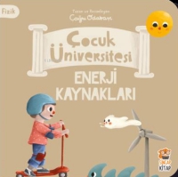Çocuk Üniversitesi Fizik - Enerji Kaynakları Çocuk Üniversitesi Fizik - Enerji Kaynakları