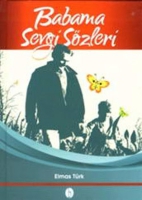 Babama Sevgi Sözleri Babama Sevgi Sözleri