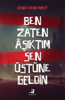 Ben Zaten Aşıktım Sen Üstüne Geldin Ben Zaten Aşıktım Sen Üstüne Geldin