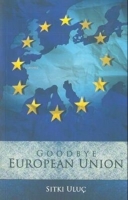 Good Bye European Union Sıtkı Ulu