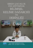 Erken Çocukluk Fen Eğitiminde Bilimsel Kelime Dağarcığı ve Derinliği Erken Çocukluk Fen Eğitiminde Bilimsel Kelime Dağarcığı ve Derinliği
