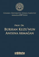 Prof. Dr. Burhan Kuzu'nun Anısına Armağan ;İstanbul niversitesi Hukuk Fakltesi Armağanlar Dizisi: 5