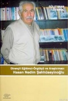 Direnli Eğitimci; rgt ve Araştırmacı Hasan Nedim Şahhseyinoğlu