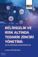 Belirsizlik Ve Risk Altında Tedarik Zinciri Ynetimi;İşletme Performansı zerine Bir İnceleme
