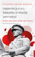 Mustafa Kemal Atatrk - Baarda Gururu, Felakette mitsizlii Yenmeliyiz