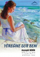 Yreğine Sor Beni