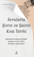 Sorularla Şiirin ve Şairin Kısa Tarihi Sorularla Şiirin ve Şairin Kısa Tarihi