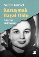 Kavuşmak Hayal Oldu - Anneme Mektuplar Kavuşmak Hayal Oldu - Anneme Mektuplar