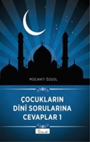 Çocukların Dini Sorularına Cevaplar 1 Çocukların Dini Sorularına Cevaplar 1