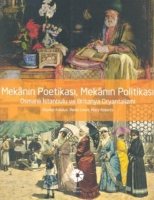 Mekanın Poetikası, Mekanın Politikası - Osmanlı İstanbulu ve Britanya Oryantalizmi