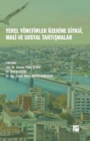 Yerel Yönetimler Üzerine Siyasi, Mali ve Sosyal Tartışmalar Yerel Yönetimler Üzerine Siyasi, Mali ve Sosyal Tartışmalar