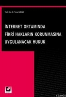 İnternet Ortamında Fikri Hakları Korunmasına Uygulanacak Hukuk İnternet Ortamında Fikri Hakları Korunmasına Uygulanacak Hukuk