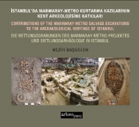 İstanbul'da Marmaray Metro Kazılarının Kent Arkeolojisine Katkıları