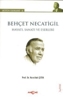 Behçet Necatigil - Hayatı, Sanatı ve Eserleri Behçet Necatigil - Hayatı, Sanatı ve Eserleri