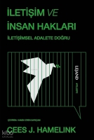 İletişim ve İnsan Hakları ;İletişimsel Adalete Doğru İletişim ve İnsan Hakları ;İletişimsel Adalete Doğru
