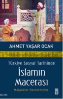 Trkiye Sosyal Tarihinde İslamın Macerası