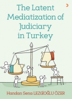 The Latent Mediatization of Judiciary in Turkey The Latent Mediatization of Judiciary in Turkey