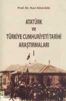 Atatrk ve Trkiye Cumhuriyeti Tarihi Araştırmaları I