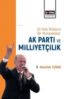 20 Yıllık İktidarın Bir Muhasebesi: Ak Parti Ve Milliyetçilik 20 Yıllık İktidarın Bir Muhasebesi: Ak Parti Ve Milliyetçilik