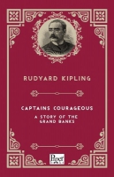 Captains Courageous a Story of the Grand Banks Captains Courageous a Story of the Grand Banks
