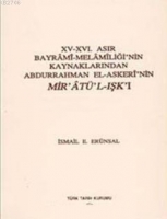 XV- XVI. Asır Bayrami- Melamiliği'nin Kaynaklarından Abdurrahman El- Askeri'nin Mir'at- L- Işk'ı