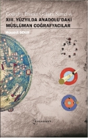 Coğrafya İlminin Gelişim Süreci Ve XIII. Yüzyılda Anadolu'da Müslüman Coğrafyacılar Coğrafya İlminin Gelişim Süreci Ve XIII. Yüzyılda Anadolu'da Müslüman Coğrafyacılar