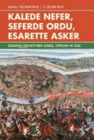 Kalede Nefer, Seferde Ordu, Esarette Asker;Osmanlı Devleti'nde Savaş, Toplum ve İaşe