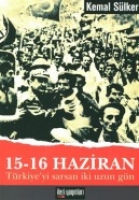 15-16 Haziran -Trkiye'yi Sarsan İki Uzun Gn-