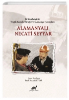 Bir Gurbetinin Trajik - Komik Trkiye ve Almanya Hatıraları: Alamanyalı Necati Seyyar