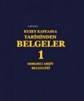 Kuzey Kafkasya Tarihinden Belgeler 1 - Osmanlı Arşiv Belgeleri