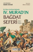 Bir Divan Katibinin Kalemiyle 4. Murad'ın Bağdat Seferi;Tarih-i Feth-i Bağdad