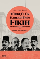 Türkçülük Hareketi'nin Fıkıh Alanındaki Görüşleri Türkçülük Hareketi'nin Fıkıh Alanındaki Görüşleri