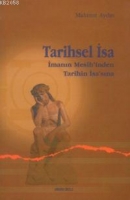 Tarihsel I?sa;I?manın Mesih'inden Tarihin I?sa'sına Tarihsel I?sa;I?manın Mesih'inden Tarihin I?sa'sına
