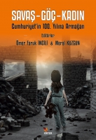 Savaş? Göç? Kadın;Cumhuriyet'in 100 Yılına Armağan Savaş? Göç? Kadın;Cumhuriyet'in 100 Yılına Armağan