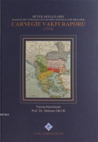 Byk Devletlerin Balkanlara ve Balkan Savaşlarına Bakışına Dair Bir Rapor: Carnegie Vakfı Raporu 1914