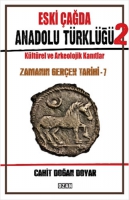 Eski ağda Anadolu Trklğ - 2;Kltrel ve Arkeolojik Kanıtlar Zamanın Gerek Tarihi - 7