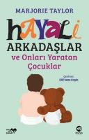 Hayali Arkadaşlar ve Onları Yaratan Çocuklar Hayali Arkadaşlar ve Onları Yaratan Çocuklar