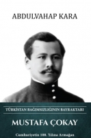 Mustafa okay Ş Trkistan Bağımsızlığının Bayraktarı