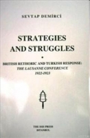 Strategies and Struggles; British Rethoric and Turkish Response : The Lausanne Conference 1922-1923