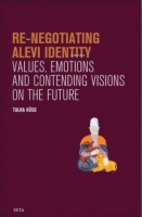 Re-Negotiating Alevi Identity - Values Emotions and Contending Visions on the Future Re-Negotiating Alevi Identity - Values Emotions and Contending Visions on the Future
