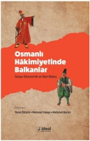 Osmanlı Hkimiyetinde Balkanlar ;Sosyo-Ekonomik ve İdari Bakış