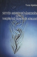 Seyyid Ahmed Hsameddin Eserleri ve Nakibendi retinin Kkleri