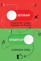 Istırap-Startup;Girişimcilik: Düşler, Düşüşler ve Dersler Istırap-Startup;Girişimcilik: Düşler, Düşüşler ve Dersler