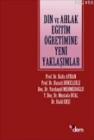 Din ve Ahlak Eğitim Öğretimine Yeni Yaklaşımlar Din ve Ahlak Eğitim Öğretimine Yeni Yaklaşımlar