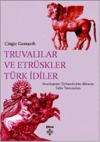 Truvalılar ve Etrüskler Türk İdiler Truvalılar ve Etrüskler Türk İdiler