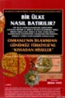 Bir lke Nasıl Batırılır? 1. Kitap; Osmanlı'nın İflasından Gnmz Trkiyesi'ne 