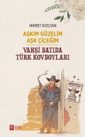 Aşkım Güzelim Aşk Çiçeğim & Vahşi Batıda Türk Kovboyları Aşkım Güzelim Aşk Çiçeğim & Vahşi Batıda Türk Kovboyları