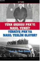 Trk Ordusu PKK'y Nasl Yendi?; Trkiye PKK'ya Nasl Teslim Oluyor?