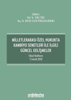 Milletleraras zel Hukukta Kambiyo Senetleri le lgili Gncel Gelimeler;Ulusal Konferans - 12 Aralk 2020 - Konferans Bildiri Kitab