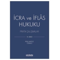İcra ve İflas Hukuku Pratik Çalışmalar İcra ve İflas Hukuku Pratik Çalışmalar